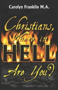 bokomslag Christians, Where In Hell Are You?