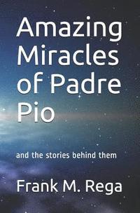 bokomslag Amazing Miracles of Padre Pio: and the stories behind them