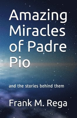 bokomslag Amazing Miracles of Padre Pio: and the stories behind them