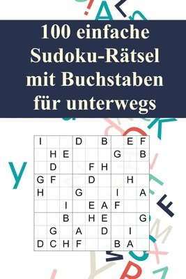 bokomslag 100 einfache Sudoku-Rätsel mit Buchstaben für unterwegs: Für Anfänger und Kinder geeignet / Alternative zum normalen Sudoku / Tolles Geschenk für Sudo