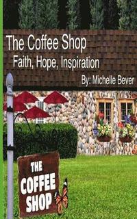 bokomslag The Coffee Shop: Faith, Hope, Inspiration