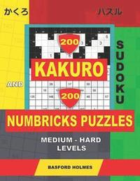 bokomslag 200 Kakuro sudoku and 200 Numbricks puzzles medium - hard levels.: Kakuro 10x10 + 11x11 + 12x12 + 13x13 and Numbricks medium - hard puzzles.