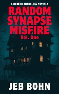 bokomslag Random Synapse Misfire, Vol. One: A Horr