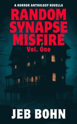 bokomslag Random Synapse Misfire, Vol. One: A Horr