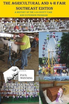 bokomslag The Agricultural and 4-H Fair - Southeast Edition: A History of the 4-H County Fair and Extension Program