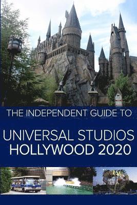 The Independent Guide to Universal Studios Hollywood 2020 1