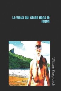 bokomslag Le vieux qui chiait dans le lagon
