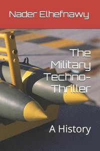 bokomslag The Military Techno-Thriller: A History