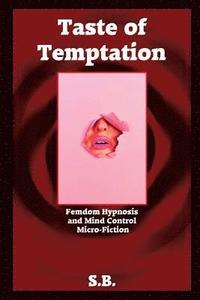bokomslag Taste of Temptation: Femdom Hypnosis and Mind Control Micro-Fiction