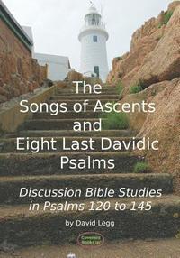 bokomslag The Songs of Ascents and Eight Last Davidic Psalms: Discussion Bible Studies in Psalms 120 to 145