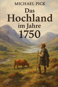 bokomslag Das Hochland im Jahre 1750: Band 9 aus der Reihe Schottische Geschichte