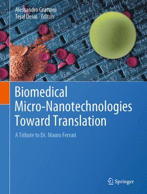 Alessandro Grattoni, Tejal Desai - Biomedical Micro-Nanotechnologies Toward Translation, Inbunden