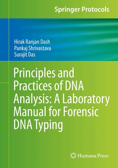 Hirak Ranjan Dash, Pankaj Shrivastava, Surajit Das - Principles and Practices of DNA Analysis: A Laboratory Manual for Forensic DNA Typing, Inbunden