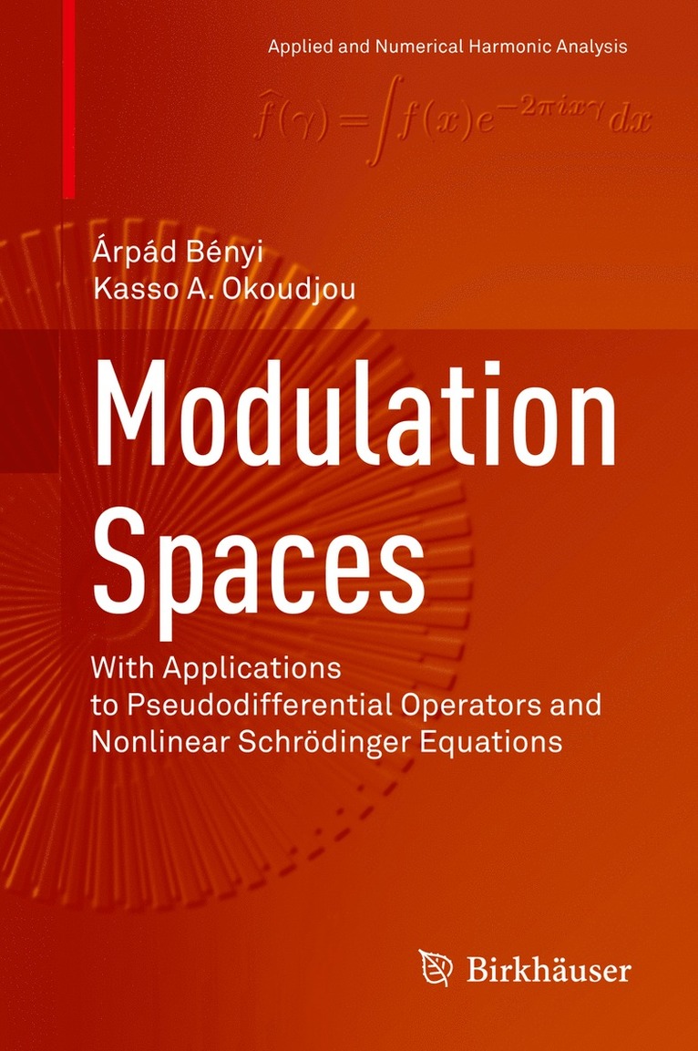 Árpád Bényi, Kasso A. Okoudjou, Arpad Benyi, Kasso A. Bényi, Árpád - Modulation Spaces, Inbunden