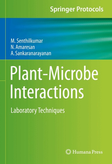 M. Senthilkumar, N. Amaresan, A Sankaranarayanan - Plant-Microbe Interactions, Inbunden