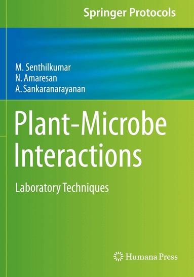 M. Senthilkumar, N. Amaresan, A Sankaranarayanan - Plant-Microbe Interactions, Häftad