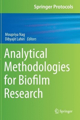 Moupriya Nag, Dibyajit Lahiri - Analytical Methodologies for Biofilm Research, Inbunden