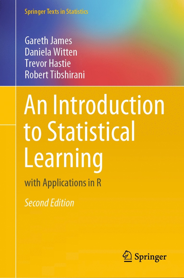Gareth James, Daniela Witten, Trevor Hastie, Robert Tibshirani - Introduction to Statistical Learning, Inbunden