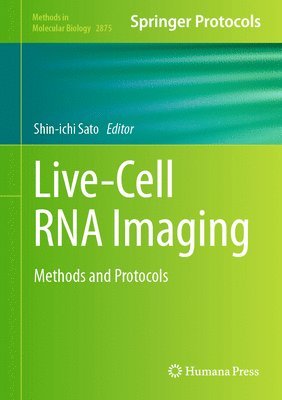 Shin-ichi Sato, Shin-Ichi Sato - Live-Cell RNA Imaging, Inbunden