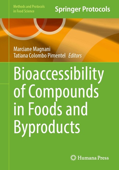 Marciane Magnani, Tatiana Colombo Pimentel - Bioaccessibility of Compounds in Foods and Byproducts, Inbunden