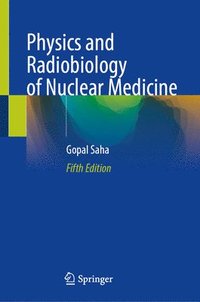 bokomslag Physics and Radiobiology of Nuclear Medicine