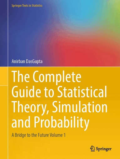 Anirban DasGupta - Complete Guide to Statistical Theory, Simulation and Probability, Inbunden
