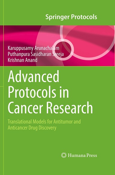 Karuppusamy Arunachalam, Puthanpura Sasidharan Sreeja, Krishnan Anand - Advanced Protocols in Cancer Research, Inbunden