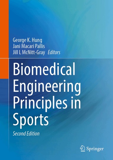 George K. Hung, Jani Macari Pallis, Jill L. McNitt-Gray - Biomedical Engineering Principles in Sports, Inbunden