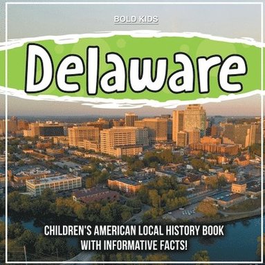 bokomslag Delaware: Children's American Local History Book With Informative Facts!