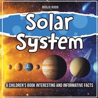 bokomslag Solar System: A Children's Book Interesting And Informative Facts