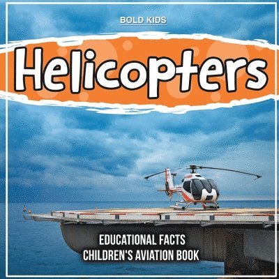 Bold Kids - HELICOPTERS EDUCATIONAL FACTS, Häftad