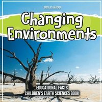 bokomslag Changing Environments Educational Facts Children's Earth Sciences Book