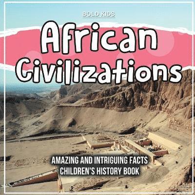 African Civilizations Amazing And Intriguing Facts Children's History Book 1