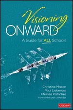 Christine Y. Mason, Paul W. Liabenow, Melissa D. Patschke, Center for Educational Improvement) Mason, Christine Y. (Founder and Executive Director, MEMSPA) Liabenow, Paul W. (Executive Director, Upper Providence Elementary School) Patschke, Melissa D. (Principal - Visioning Onward, Häftad