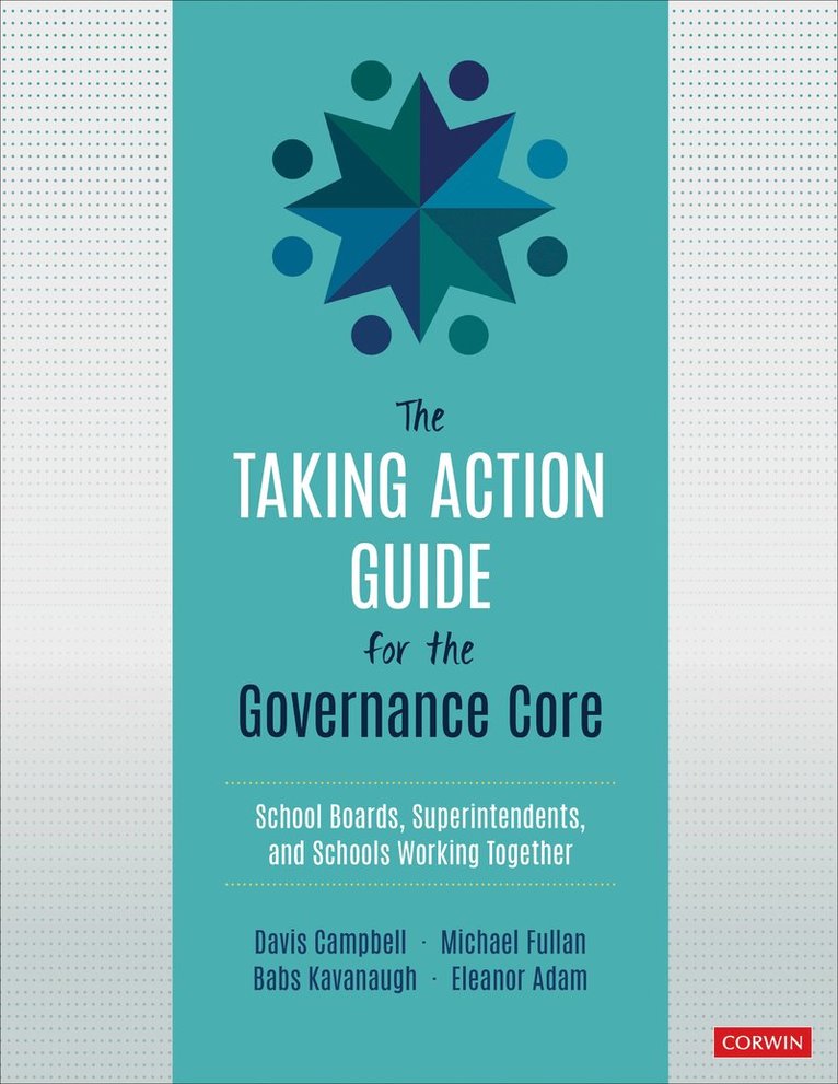 Davis W. Campbell, Michael Fullan, Babs Kavanaugh, Eleanor Adam, USA) Campbell, Davis W. (University of California (UC)-Davis, Michael (Michael Fullan Enterprises Inc.) Fullan, Davis W Campbell - The Taking Action Guide for the Governance Core, Häftad