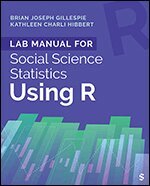 Brian Joseph Gillespie, Kathleen Charli Hibbert - Lab Manual for Social Science Statistics Using R, Häftad