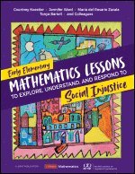 bokomslag Early Elementary Mathematics Lessons to Explore, Understand, and Respond to Social Injustice
