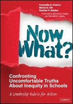 Carmella S. Franco, Maria G. Ott, Darline P. Robles, Darline P. (Los Angeles County Office of Education) Robles - Now What? Confronting Uncomfortable Truths About Inequity in Schools, Häftad