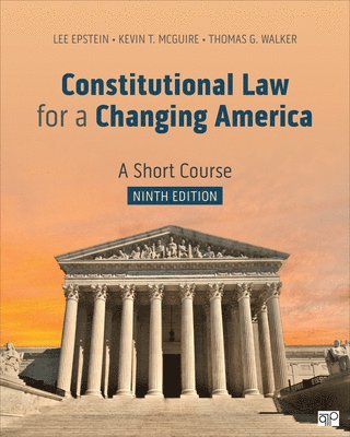 Lee J. Epstein, Kevin T. McGuire, Lee J Epstein, Kevin T McGuire, Thomas G Walker - Constitutional Law for a Changing America: A Short Course, Häftad