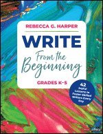 Rebecca G. Harper - Write From the Beginning, Grades K–5, Häftad
