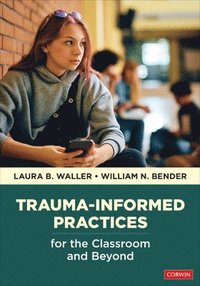 bokomslag Trauma-Informed Practices for the Classroom and Beyond