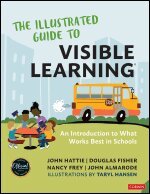 John Hattie, Douglas Fisher, Nancy Frey, John T. Almarode - The Illustrated Guide to Visible Learning, Häftad