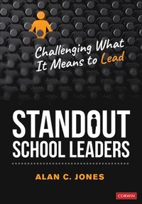 bokomslag Standout School Leaders: Challenging What It Means to Lead