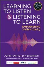 John Hattie, Lyn Sharratt - Learning to Listen and Listening to Learn, Häftad