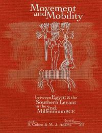 bokomslag Movement and Mobility Between Egypt and the Southern Levant in the Second Millennium BCE