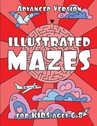 bokomslag ILLUSTRATED MAZES for KIDS ages 6-8 (ADVANCED Version): Advanced Maze Activity Book for Kids 6-8 years