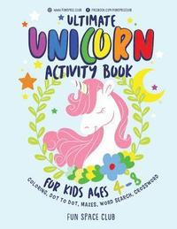 bokomslag Ultimate Unicorn Activity Book for Kids Ages 4-8: Over 60 Fun Activities for Kids - Coloring Pages, Word Searches, Crossword Puzzles, Mazes, Dot To Do