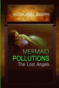 bokomslag Mermaid Pollutions: The Lost Angels