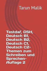 bokomslag Testdaf, DSH, Deutsch B1, Deutsch B2, Deutsch C1, Deutsch C2- Themen zum Schreiben und Sprechen- Auflage 2: German B1, German B2, German C1, German C2