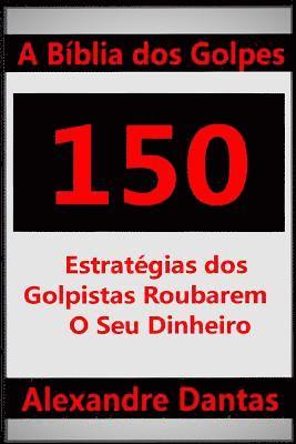 bokomslag A Bíblia dos Golpes: 150 Estratégias dos Golpistas Roubarem o Seu Dinheiro
